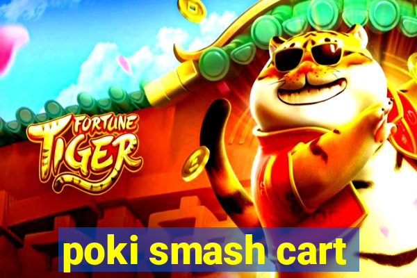 poki smash cart